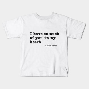 I have so much of you in my heart Kids T-Shirt